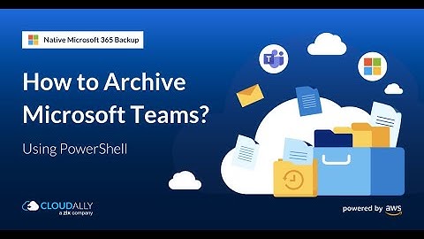 How to Archive Microsoft Teams Using PowerShell? Native Microsoft Teams Backup
