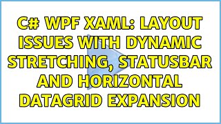 C# WPF XAML: Layout issues with dynamic stretching, statusbar and horizontal datagrid expansion