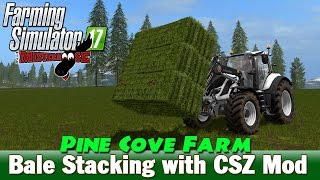 Farming Simulator 17 | Pine Cove Farm ep14 | Bale Stacking with CSZ Forks