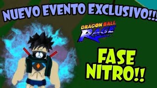 [NUEVO EVENTO EXCLUSIVO] NUEVA FASE NITRO!!  ¿COMO CONSEGUIRLA? ? DRAGON BALL RAGE 