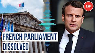 President Macron dissolves French National Assembly, calls for snap elections
