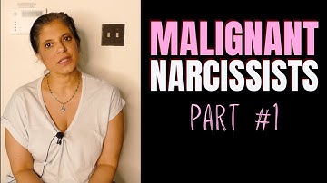 MALIGNANT Narcissists: Everything you need to know (Part 1/3)