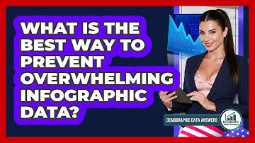 What Is The Best Way To Prevent Overwhelming Infographic Data? - Demographic Data Answers