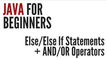 Java For Beginners: Else/Else If Statements & AND/OR Operators (5/10)