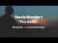 Stevie Wonder - 'You +I' analysis/commentary part 1