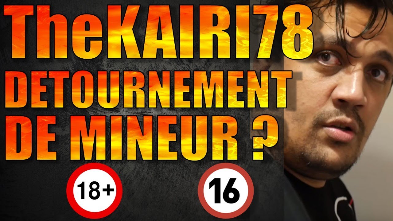 THE KAIRI78: ELLE A 16 ANS ! ACCUSÉ DE DÉTOURNEMENT DE MINEUR ?