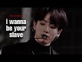 Jeon Jungkook - I Wanna Be Your Slave [FMV]   Lyrics