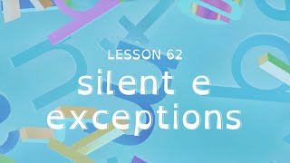 Lesson 62 - silent e exceptions - UFLI Foundations Home Practice
