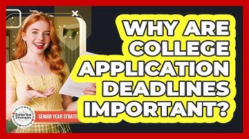 Why Are College Application Deadlines Important?