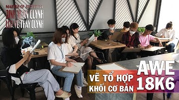 Vẽ tổ hợp Hình Khối cơ bản (Lớp AWE 18K6) Trường Đào Tạo Thiết Kế Nội Thất và Kiến Trúc AWE