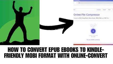 HOW TO CONVERT EPUB EBOOKS TO KINDLE FRIENDLY MOBI FORMAT WITH ONLINE- CONVERT