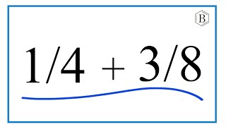 How to Add 1/4 + 3/8 (1/4 Plus 3/8)