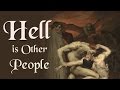 Hell Is Other People (Jean-Paul Sartre / No Exit / Existentialism)