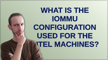 Unix: What is the IOMMU configuration used for the Intel machines?