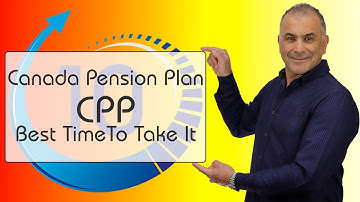 Canada Pension Plan - CPP - Best Time to take it