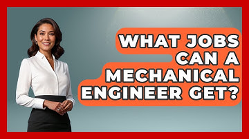 What Jobs Can A Mechanical Engineer Get? - Physics Frontier