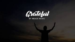 Grateful By Ablaze Music Lyrics 