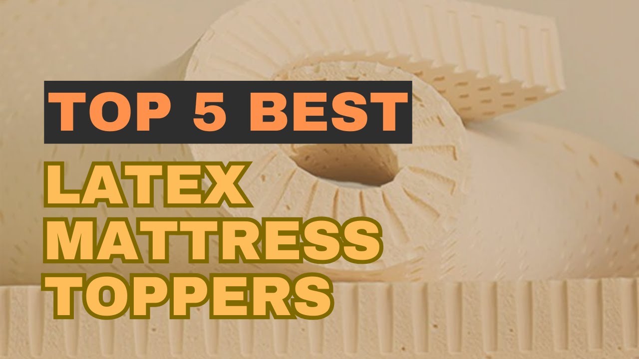 Top 5 Best Latex Mattress Toppers in 2023