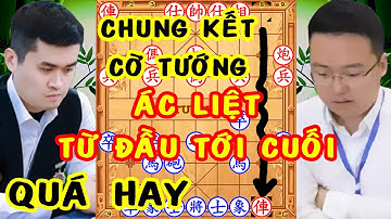 Trận Chung Kết ÁC LIỆT Từ Đầu Đến Cuối. VƯƠNG THIÊN NHẤT Đấu TRỊNH DUY ĐỒNG. Cờ Tướng Kinh Điển
