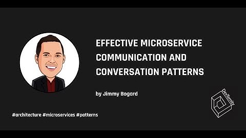 Effective Microservice Communication and Conversation Patterns – Jimmy Bogard