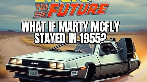 Back to the Future: What If Marty McFly Stayed in 1955? | Alternate Movie Timeline Explained