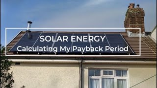Calculating My Payback Period on Solar Panel and Battery Installation.