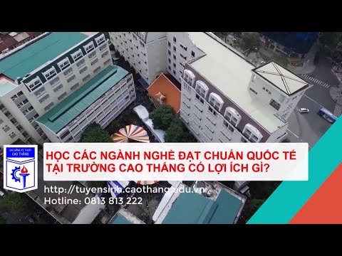 HỌC CÁC NGÀNH NGHỀ ĐẠT CHUẨN QUỐC TẾ TẠI TRƯỜNG CAO THẮNG CÓ LỢI ÍCH GÌ? - youtube