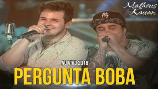 Matheus e Kauan - Pergunta Boba (Ao Vivo)