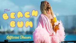 THE BEACH BUM [ Teaser] - In Theaters March 22, 2019