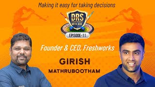 Girish Mathrubootham: The Freshworks story | DRS with Ash | R Ashwin | FC Madras | E11