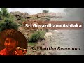 Govardhana ashtaka  siddhartha belmannu