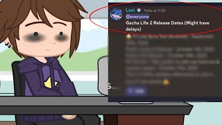 Gacha Life 2 !!??!?! (Mainly an update on my upload schedule)