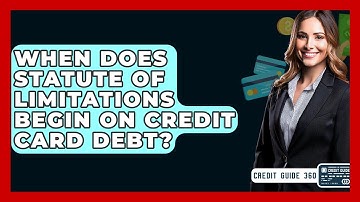 When Does Statute Of Limitations Begin On Credit Card Debt? - CreditGuide360.com