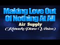 MAKING LOVE OUT OF NOTHING AT ALL - Air Supply (KARAOKE PIANO VERSION)