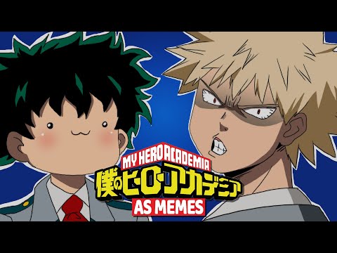 My Hero Academia as outdated memes in an animatic, whether you like it or not