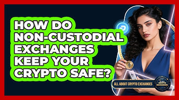 How Do Non-custodial Exchanges Keep Your Crypto Safe? - All About Crypto Exchanges