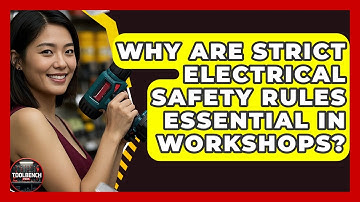 Why Are Strict Electrical Safety Rules Essential In Workshops? - ToolBench Pros
