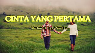 Muchsin & Titiek Sandhora - CINTA YANG PERTAMA  ( Lirik )