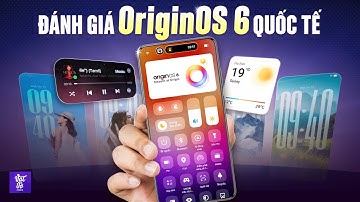 Đánh giá OriginOS 6 quốc tế: Đừng gọi nó là "Funtouch OS đổi tên"!