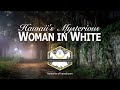 the lady in the white dress hawaii Hawaii's Most Haunted - Woman green sheath evening gown