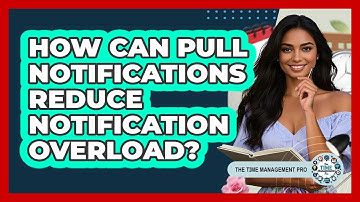 How Can Pull Notifications Reduce Notification Overload? - The Time Management Pro
