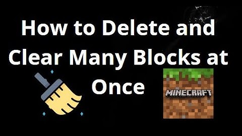 How to Delete and Clear Many Blocks at Once in Minecraft — Complete Guide