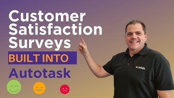 Autotask Customer Satisfaction Surveys - From Closed Notifications