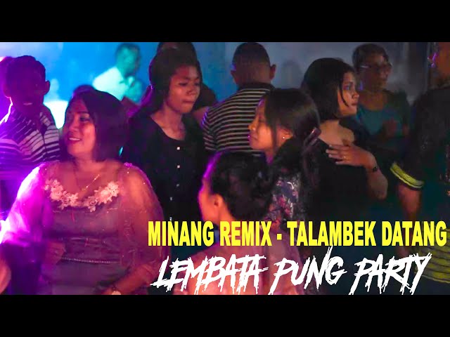 LEMBATA PUNG PARTY - LAGU MINANG REMIX - TALAMBEK DATANG -LOPEEZ LAMAHORA REMIX class=