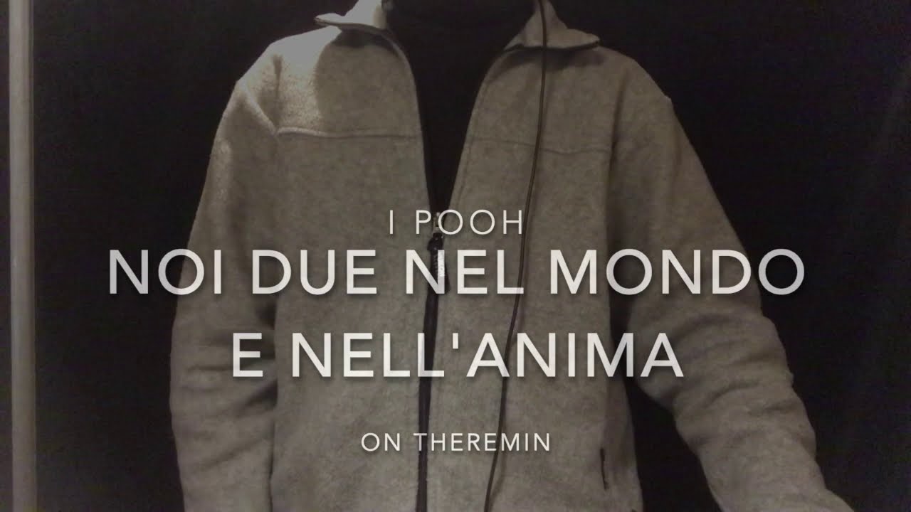 【Theremin】I Pooh Noi due nel mondo e nell'anima YouTube 【Theremin】I Pooh Noi due nel mondo e nell'anima YouTube