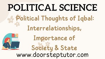 Political Thoughts of Iqbal: Interrelationships, Importance of Society & State | Political Science