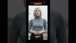 💡 THE WORLD’S BIGGEST VALVE EVER BUILT