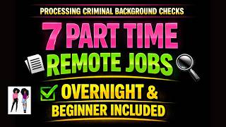 🔥Processing Background Checks From Home + 7 Part-Time Remote Jobs (Overnight & Beginner Friendly)