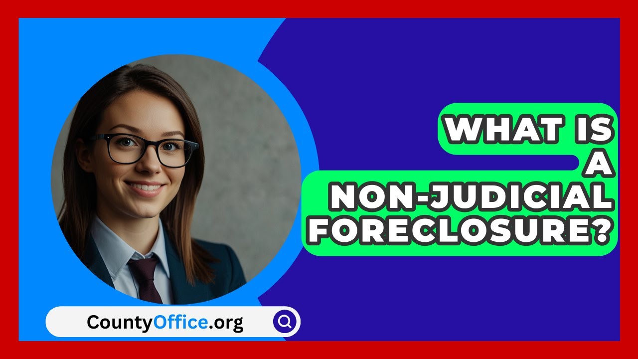 What Is A Non-Judicial Foreclosure? - CountyOffice.org