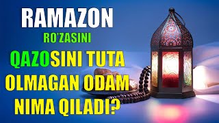 RAMAZON RO&#39;ZASI QAZOSINI TUTA OLMAYDIGANLAR UCHUN SHAYX HAZRATLARIDAN